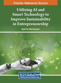 bokomslag Utilizing AI and Smart Technology to Improve Sustainability in Entrepreneurship