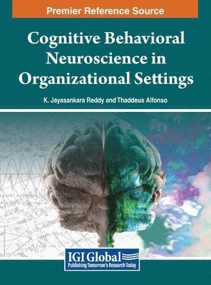 K. Jayasankara Reddy, Thaddeus Alfonso - Cognitive Behavioral Neuroscience in Organizational Settings, Inbunden