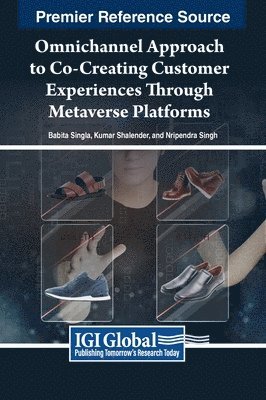 Babita Singla, Kumar Shalender, Nripendra Singh - Omnichannel Approach to Co-Creating Customer Experiences Through Metaverse Platforms, Inbunden