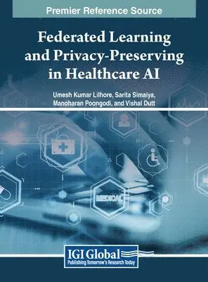 Umesh Kumar Lilhore, Sarita Simaiya, Manoharan Poongodi, Vishal Dutt - Federated Learning and Privacy-Preserving in Healthcare AI, Inbunden