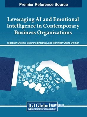 Sharma, Bhardwaj, Dhiman - Leveraging AI and Emotional Intelligence in Contemporary Business Organizations, Inbunden