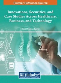 bokomslag Innovations, Securities, and Case Studies Across Healthcare, Business, and Technology