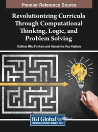 bokomslag Revolutionizing Curricula Through Computational Thinking, Logic, and Problem Solving