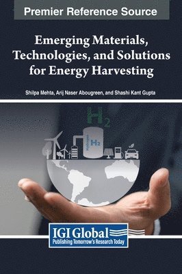 Shilpa Mehta, Arij Naser Abougreen, Shashi Kant Gupta - Emerging Materials, Technologies, and Solutions for Energy Harvesting, Inbunden