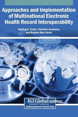 Sterling K Carter, Christina Anastasia, Barbara Mae Carter, Sterling K. Carter - Approaches and Implementation of Multinational Electronic Health Record Interoperability, Inbunden
