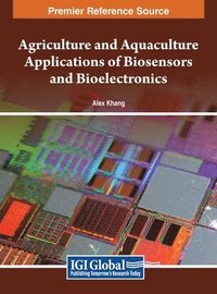 bokomslag Agriculture and Aquaculture Applications of Biosensors and Bioelectronics
