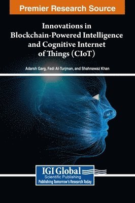 Adarsh Garg, Fadi Al-Turjman, Shahnawaz Khan - Innovations in Blockchain-Powered Intelligence and Cognitive Internet of Things (CIoT), Inbunden