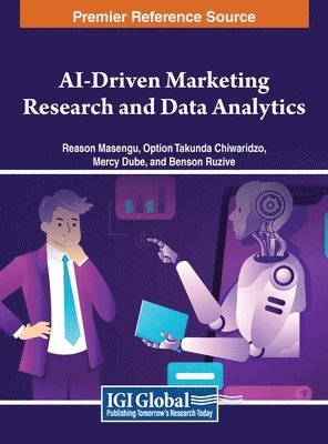 Reason Masengu, Option Takunda Chiwaridzo, Mercy Dube, Benson Ruzive - AI-Driven Marketing Research and Data Analytics, Inbunden