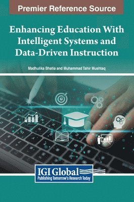 Madhulika Bhatia, Muhammad Tahir Mushtaq - Enhancing Education With Intelligent Systems and Data-Driven Instruction, Inbunden