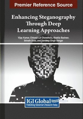 Vijay Kumar, Chiranji Lal Chowdhary, Shakila Basheer, Srinath Doss, Sandeep Singh Sengar - Enhancing Steganography Through Deep Learning Approaches, Inbunden