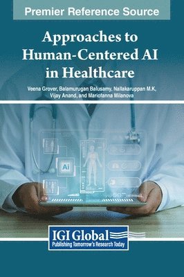 Veena Grover, Balamurugan Balusamy, Nallakaruppan M.K., Vijay Anand, Mariofanna Milanova - Approaches to Human-Centered AI in Healthcare, Inbunden