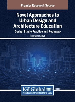 bokomslag Novel Approaches to Urban Design and Architecture Education: Design Studio Practice and Pedagogy