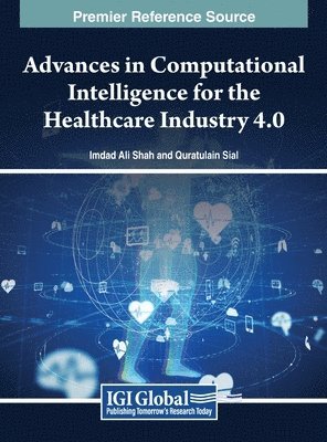 Imdad Ali Shah, Quratulain Sial - Advances in Computational Intelligence for the Healthcare Industry 4.0, Inbunden