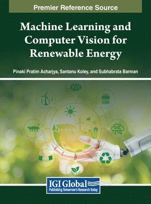 Pinaki Pratim Acharjya, Santanu Koley, Subhabrata Barman - Machine Learning and Computer Vision for Renewable Energy, Inbunden