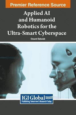 bokomslag Applied AI and Humanoid Robotics for the Ultra-Smart Cyberspace