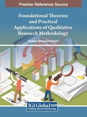Hesham Mohamed Elsherif - Foundational Theories and Practical Applications of Qualitative Research Methodology, Inbunden