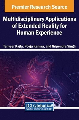 Tanveer Kajla, Pooja Kansra, Nripendra Singh - Multidisciplinary Applications of Extended Reality for Human Experience, Inbunden