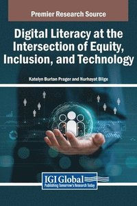 bokomslag Digital Literacy at the Intersection of Equity, Inclusion, and Technology