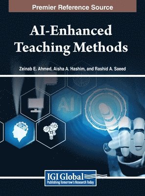 Zeinab E. Ahmed, Aisha A. Hassan, Rashid A. Saeed - AI-Enhanced Teaching Methods, Inbunden