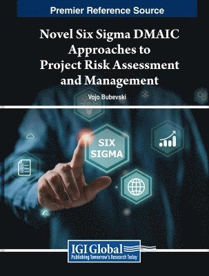 Novel Six Sigma DMAIC Approaches to Project Risk Assessment and Management 1