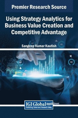 Sandeep Kumar Kautish - Using Strategy Analytics for Business Value Creation and Competitive Advantage, Inbunden