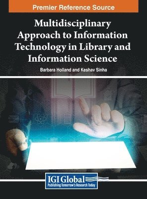 Barbara Holland, Keshav Sinha - Multidisciplinary Approach to Information Technology in Library and Information Science, Inbunden