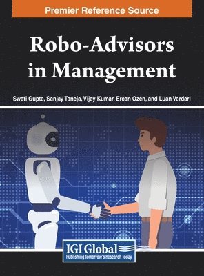 Swati Gupta, Sanjay Taneja, Vijay Kumar, Ercan Ozen, Luan Vardari - Robo-Advisors in Management, Inbunden