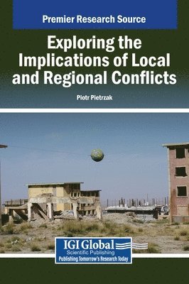 Piotr Pietrzak - Exploring the Implications of Local and Regional Conflicts, Inbunden