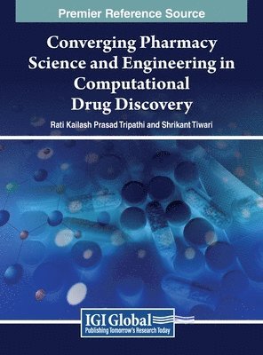 Rati Kailash Prasad Tripathi, Shrikant Tiwari - Converging Pharmacy Science and Engineering in Computational Drug Discovery, Inbunden