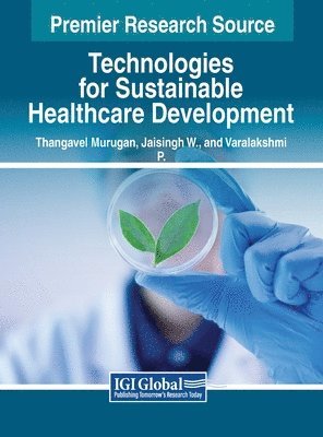 Thangavel Murugan, Jaisingh W., Varalakshmi P. - Technologies for Sustainable Healthcare Development, Inbunden