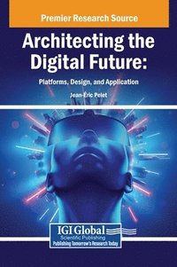bokomslag Architecting the Digital Future: Platforms, Design, and Application