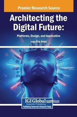 bokomslag Architecting the Digital Future: Platforms, Design, and Application