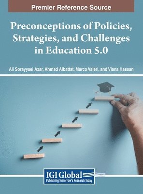 Ali Sorayyaei Azar, Ahmad Albattat, Marco Valeri - Preconceptions of Policies, Strategies, and Challenges in Education 5.0, Inbunden