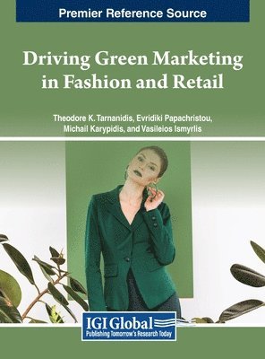 Theodore Tarnanidis, Evridiki Papachristou, Michail Karypidis, Vasileios Ismyrlis - Driving Green Marketing in Fashion and Retail, Inbunden