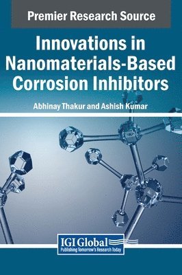 Abhinay Thakur, Ashish Kumar - Innovations in Nanomaterials-Based Corrosion Inhibitors, Inbunden