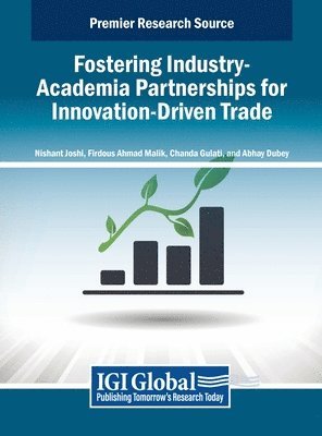 Nishant Joshi, Firdous Ahmad Malik, Chanda Gulati, Abhay Dubey - Fostering Industry-Academia Partnerships for Innovation-Driven Trade, Inbunden