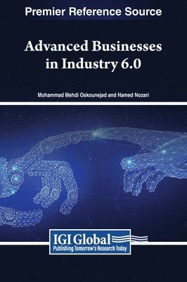 Mohammad Mehdi Oskounejad, Hamed Nozari - Advanced Businesses in Industry 6.0, Inbunden