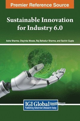 Asha Sharma, Olayinka Moses, Raj Bahadur Sharma, Sachin Gupta - Sustainable Innovation for Industry 6.0, Inbunden