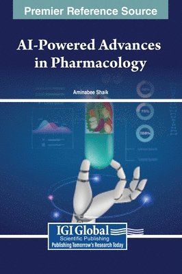 Aminabee Shaik - AI-Powered Advances in Pharmacology, Inbunden