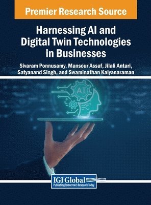 Ponnusamy, Assaf, Antari, Singh, Kalyanaraman - Harnessing AI and Digital Twin Technologies in Businesses, Inbunden