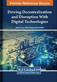 bokomslag Driving Decentralization and Disruption With Digital Technologies