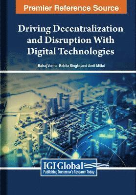 Driving Decentralization and Disruption With Digital Technologies 1