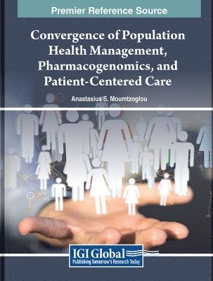 Anastasius S. Moumtzoglou - Convergence of Population Health Management, Pharmacogenomics, and Patient-Centered Care, Inbunden