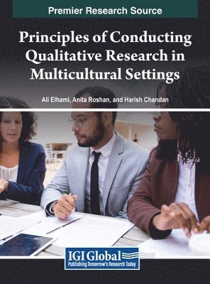 Ali Elhami, Anita Roshan, Harish Chandan - Principles of Conducting Qualitative Research in Multicultural Settings, Inbunden