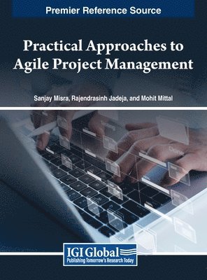 Sanjay Misra, Rajendrasinh Jadeja, Mohit Mittal - Practical Approaches to Agile Project Management, Inbunden