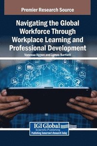 bokomslag Navigating the Global Workforce Through Bold Workplace Learning and Professional Development