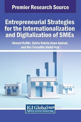 Ahmad Rafiki, Sylvia Nabila Azwa Ambad, Nor Farradila Abdul Aziz - Entrepreneurial Strategies for the Internationalization and Digitalization of SMEs, Inbunden