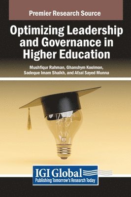 Mushfiqur Rahman, Ghanshym Koolmon, Sadeque Imam Shaikh - Optimizing Leadership and Governance in Higher Education, Inbunden