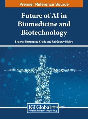 Shankar Mukundrao Khade, Raj Gaurav Mishra - Future of AI in Biomedicine and Biotechnology, Inbunden