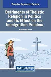 bokomslag Detriments of Theistic Religion in Politics and Its Effect on the Immigration Problem